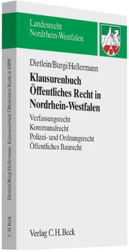  - Klausurenbuch Öffentliches Recht in Nordrhein-Westfalen: Verfassungsrecht, Kommunalrecht, Polizei- und Sicherheitsrecht, Öffentliches Baurecht