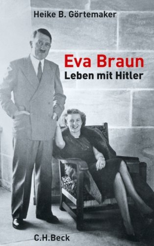 Görtemaker, Heike B. - Eva Braun: Leben mit Hitler