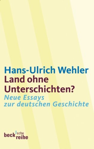  - Land ohne Unterschichten?: Neue Essays zur deutschen Geschichte