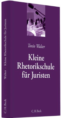 Walter, Tonio - Kleine Rhetorikschule für Juristen