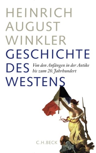 Winkler, Heinrich August - Geschichte des Westens: Von den Anfängen in der Antike bis zum 20. Jahrhundert