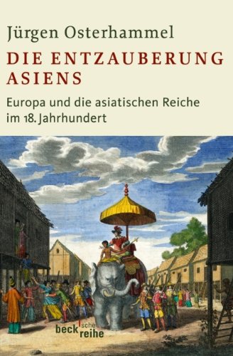  - Die Entzauberung Asiens: Europa und die asiatischen Reiche im 18. Jahrhundert