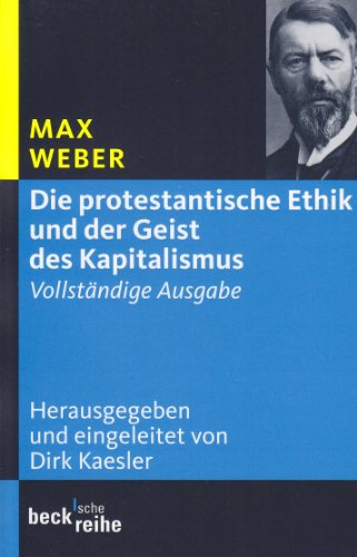  - Die protestantische Ethik und der Geist des Kapitalismus: Vollständige Ausgabe