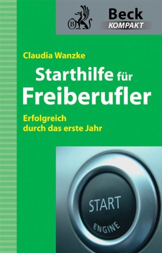  - Starthilfe für Freiberufler: Erfolgreich durch das erste Jahr