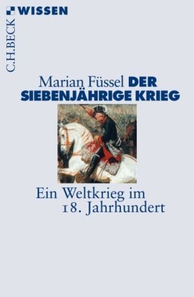  - Der Siebenjährige Krieg: Ein Weltkrieg im 18. Jahrhundert