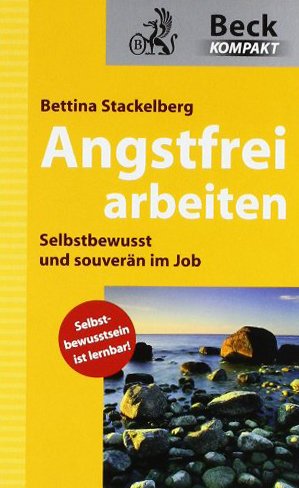  - Angstfrei arbeiten: Selbstbewusst und souverän im Job