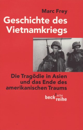  - Geschichte des Vietnamkriegs: Die Tragödie in Asien und das Ende des amerikanischen Traums