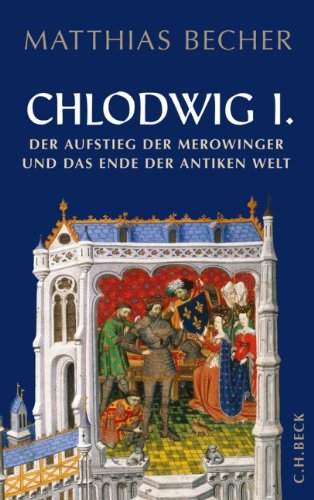  - Chlodwig I.: Der Aufstieg der Merowinger und das Ende der antiken Welt: Der Aufstieg der Merowinger in der antiken Welt