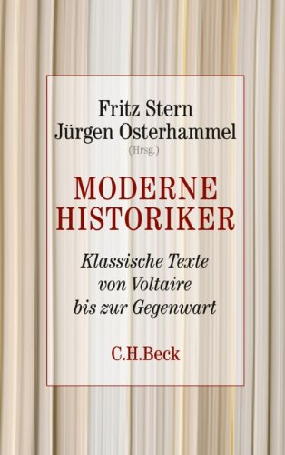  - Moderne Historiker: Klassische Texte von Voltaire bis zur Gegenwart