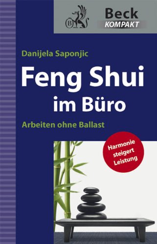  - Feng Shui im Büro. Arbeiten ohne Ballast