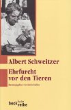 Schweitzer, Albert - Die Ehrfurcht vor dem Leben: Grundtexte aus fünf Jahrzehnten