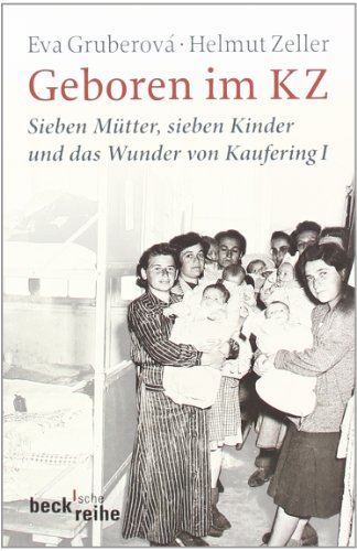  - Geboren im KZ: Sieben Mütter, sieben Kinder und das Wunder von Kaufering I