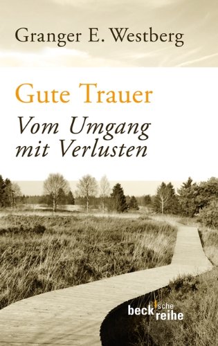 Westberg, Granger E. - Gute Trauer - Vom Umgang mit Verlusten