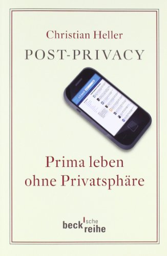  - Post Privacy: Prima leben ohne Privatsphäre