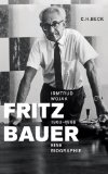  - Rückkehr in Feindesland?: Fritz Bauer in der deutsch-jüdischen Nachkriegsgeschichte (Jahrbuch zur Geschichte und Wirkung des Holocaust)