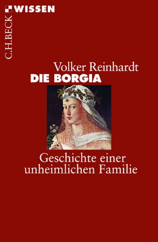  - Die Borgia: Geschichte einer unheimlichen Familie