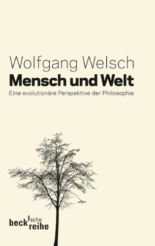  - Mensch und Welt: Philosophie in evolutionärer Perspektive