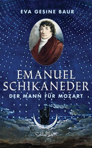  - Emanuel Schikaneder: Der Mann für Mozart