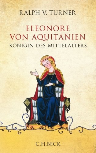  - Eleonore von Aquitanien: Königin des Mittelalters