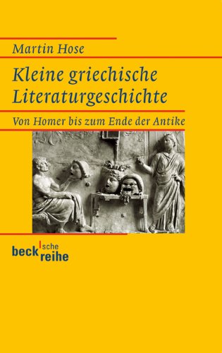  - Kleine griechische Literaturgeschichte: Von Homer bis zum Ende der Antike