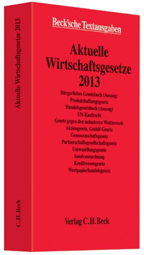  - Aktuelle Wirtschaftsgesetze 2013: Rechtsstand: 1. Oktober 2012