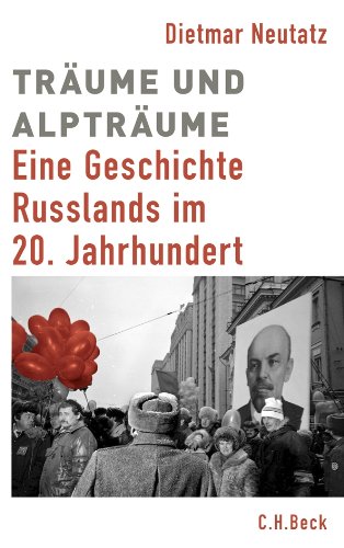  - Europäische Geschichte im 20. Jahrhundert: Träume und Alpträume: Eine Geschichte Russlands im 20. Jahrhundert