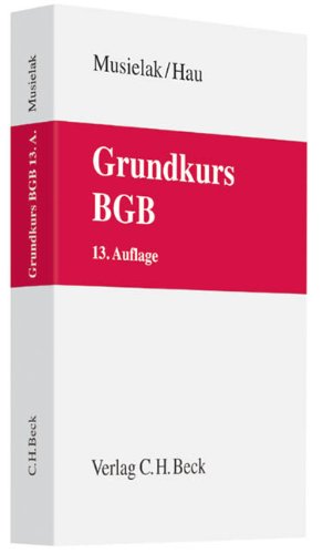  - Grundkurs BGB: Eine Darstellung zur Vermittlung von Grundlagenwissen im bürgerlichen Recht mit Fällen und Fragen zur Lern- und Verständniskontrolle sowie mit Übungsklausuren