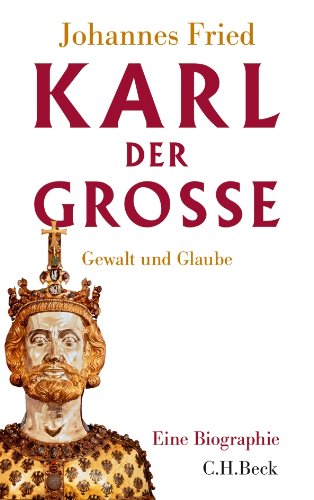  - Karl der Große: Gewalt und Glaube