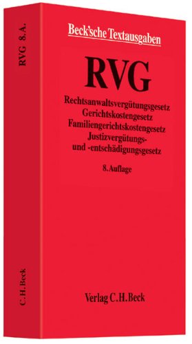  - RVG: Rechtsanwaltsvergütungsgesetz, Gerichtskostengesetz, Familiengerichtskostengesetz, Justizvergütungs- und -entschädigungsgesetz mit Gebührentabellen, Rechtsstand: 1. August 2013