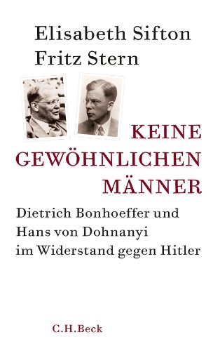  - Keine gewöhnlichen Männer: Dietrich Bonhoeffer und Hans von Dohnanyi im Widerstand gegen Hitler