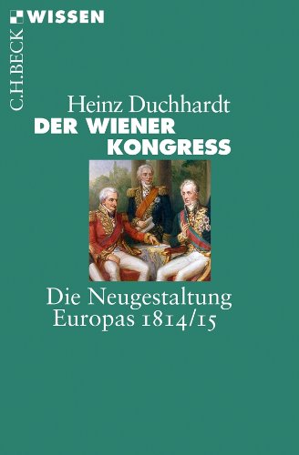  - Der Wiener Kongress: Die Neugestaltung Europas 1814/15