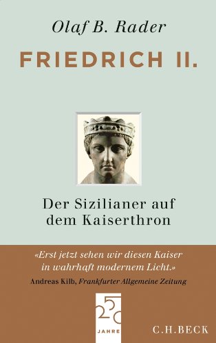  - Friedrich II.: Der Sizilianer auf dem Kaiserthron