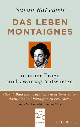  - Das Leben Montaignes: in einer Frage und zwanzig Antworten