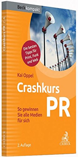  - Crashkurs PR: So gewinnen Sie alle Medien für sich