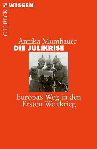  - Die Julikrise: Europas Weg in den Ersten Weltkrieg