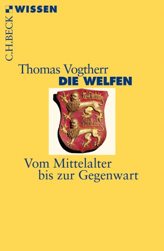  - Die Welfen: Vom Mittelalter bis zur Gegenwart