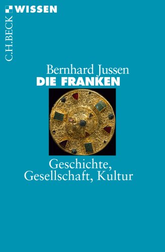  - Die Franken: Geschichte, Gesellschaft, Kultur