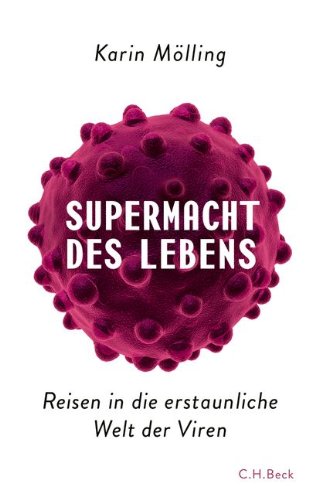  - Supermacht des Lebens: Reisen in die erstaunliche Welt der Viren