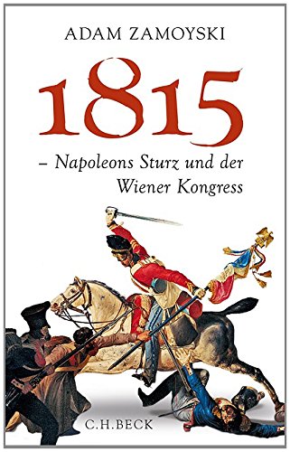  - 1815: Napoleons Sturz und der Wiener Kongress