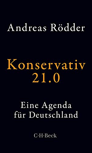  - Konservativ 21.0: Eine Agenda für Deutschland