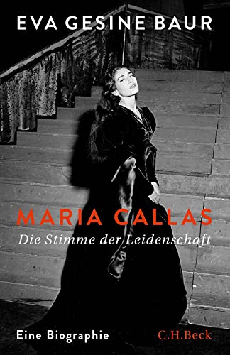 Baur, Eva Gesine - Maria Callas - Die Stimme der Leidenschaft