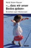  - Lieben - ermutigen - loslassen: Erziehen nach Montessori (Beltz Taschenbuch / Ratgeber)