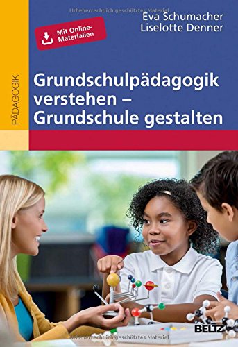  - Grundschulpädagogik verstehen - Grundschule gestalten: Mit Online-Materialien