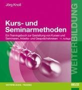  - Kurs- und Seminarmethoden: Ein Trainingsbuch zur Gestaltung von Kursen und Seminaren, Arbeits- und Gesprächskreisen (Beltz Weiterbildung)