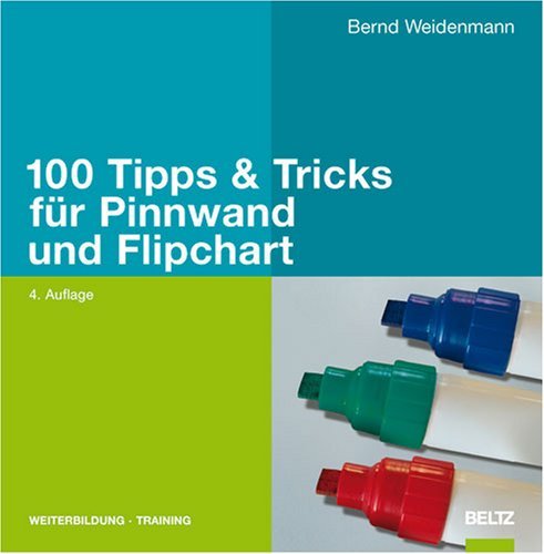  - 100 Tipps & Tricks für Pinnwand und Flipchart