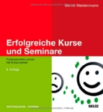  - Kurs- und Seminarmethoden: Ein Trainingsbuch zur Gestaltung von Kursen und Seminaren, Arbeits- und Gesprächskreisen (Beltz Weiterbildung)