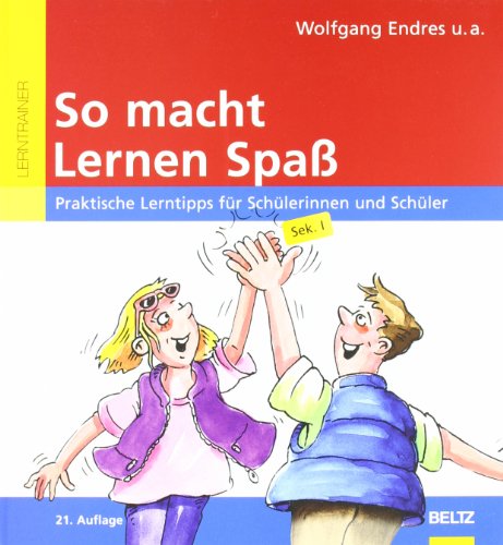  - So macht Lernen Spaß: Praktische Lerntipps für Schülerinnen und Schüler, Sek. I: Praktische Lerntipps für Schülerinnen und Schüler. Sek 1 (Beltz Lern-Trainer)