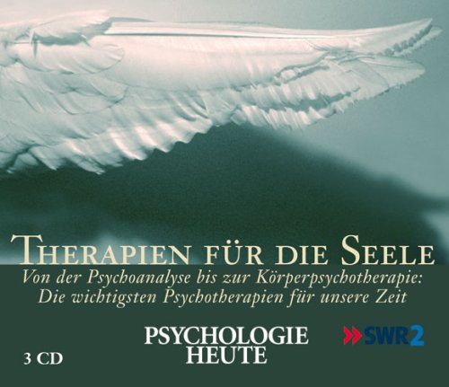  - Therapien für die Seele: Die wichtigsten Methoden der Psychotherapie - verständlich dargestellt. 3 CDs: Psychologie heute. Von der Psychoanalyse bis ... Die wichtigsten Psychotherapien unserer Zeit