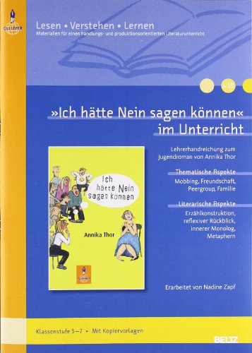  - »Ich hätte Nein sagen können« im Unterricht: Lehrerhandreichung zum Jugendroman von Annika Thor (Klassenstufe 5-7, mit Kopiervorlagen) (Beltz Praxis / Lesen - Verstehen - Lernen)