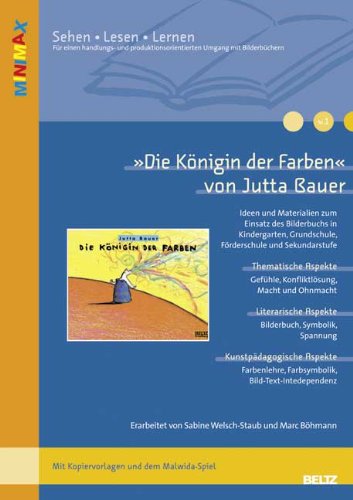  - »Die Königin der Farben« von Jutta Bauer: Ideen und Materialien zum Einsatz des Bilderbuchs in Kindergarten, Grundschule, Förderschule und ... (Beltz Praxis / Lesen - Verstehen - Lernen)